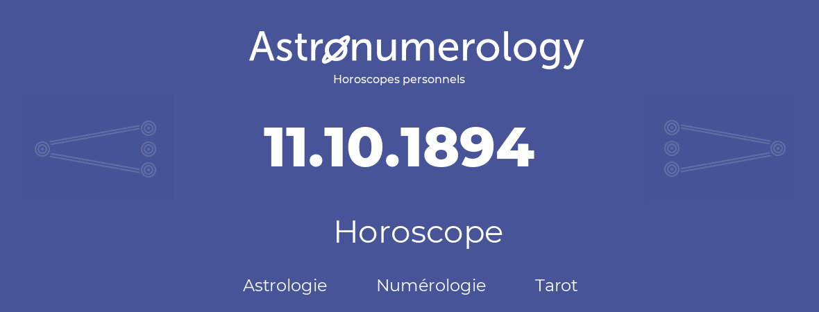 Horoscope pour anniversaire (jour de naissance): 11.10.1894 (11 Octobre 1894)