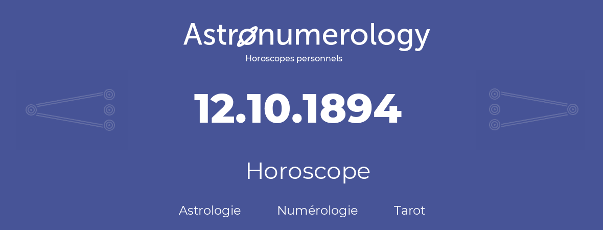 Horoscope pour anniversaire (jour de naissance): 12.10.1894 (12 Octobre 1894)