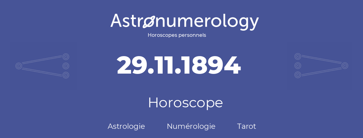 Horoscope pour anniversaire (jour de naissance): 29.11.1894 (29 Novembre 1894)