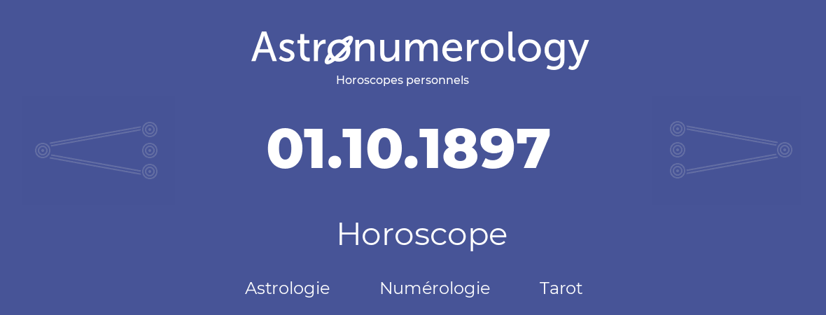 Horoscope pour anniversaire (jour de naissance): 01.10.1897 (1 Octobre 1897)