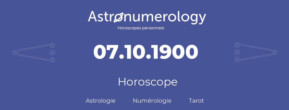 Horoscope pour anniversaire (jour de naissance): 07.10.1900 (7 Octobre 1900)