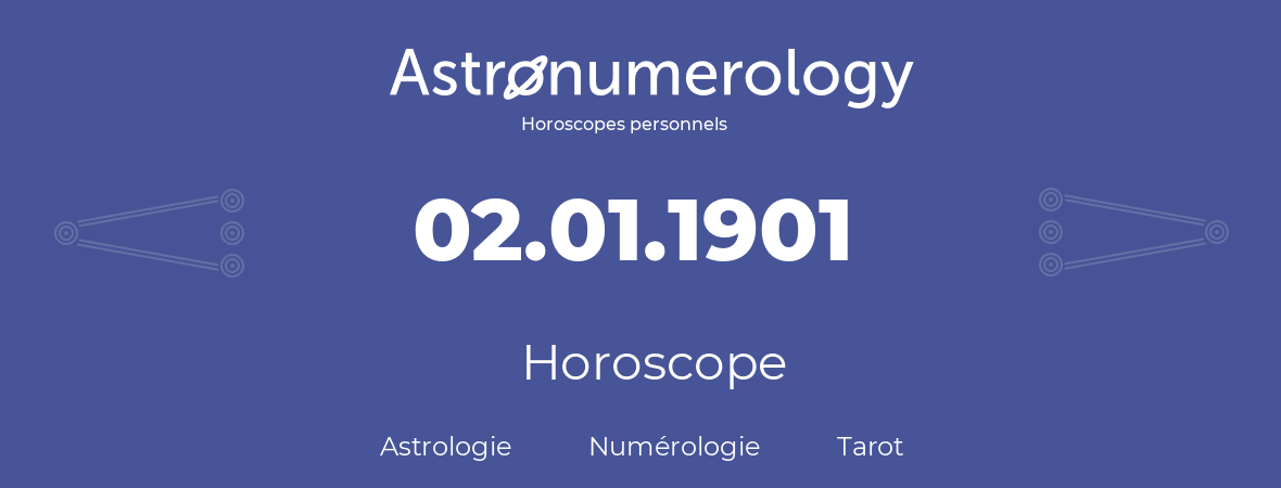 Horoscope pour anniversaire (jour de naissance): 02.01.1901 (2 Janvier 1901)
