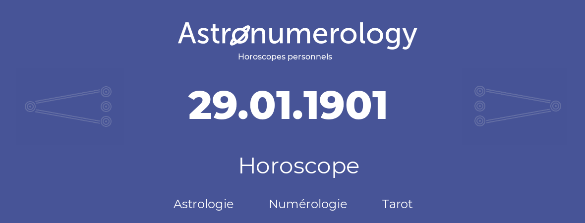 Horoscope pour anniversaire (jour de naissance): 29.01.1901 (29 Janvier 1901)