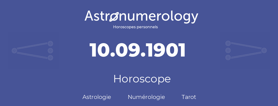 Horoscope pour anniversaire (jour de naissance): 10.09.1901 (10 Septembre 1901)