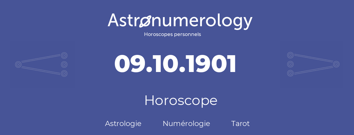 Horoscope pour anniversaire (jour de naissance): 09.10.1901 (09 Octobre 1901)