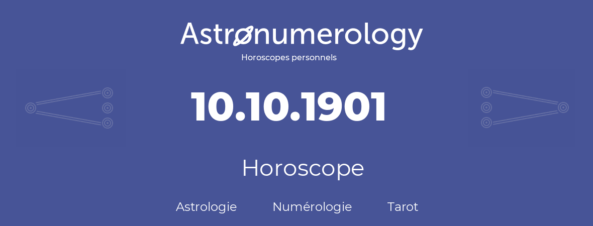 Horoscope pour anniversaire (jour de naissance): 10.10.1901 (10 Octobre 1901)