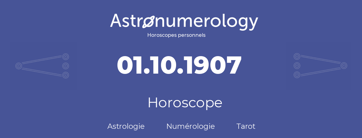 Horoscope pour anniversaire (jour de naissance): 01.10.1907 (01 Octobre 1907)