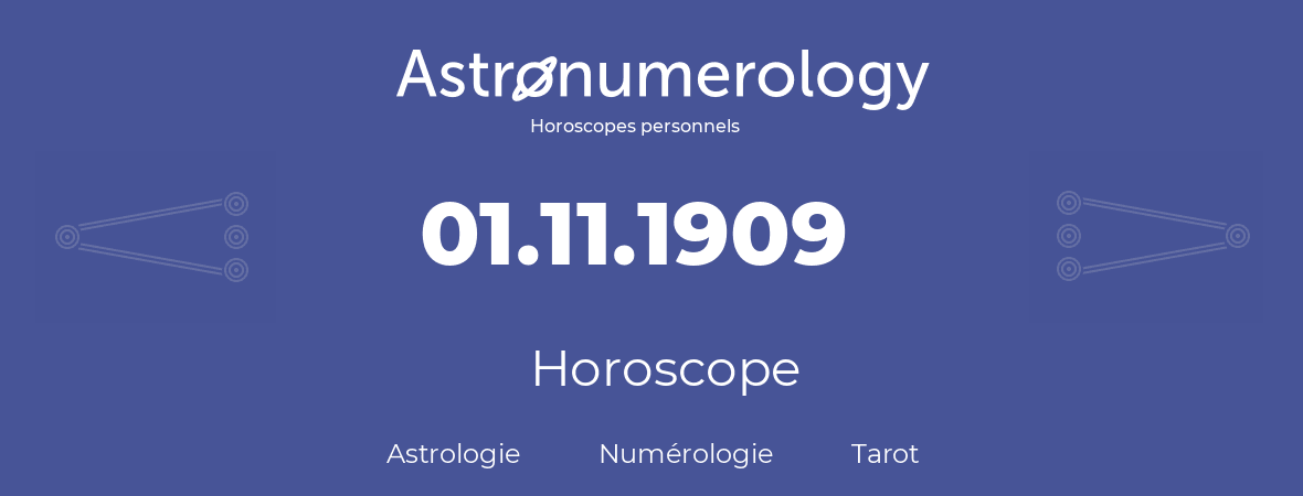 Horoscope pour anniversaire (jour de naissance): 01.11.1909 (01 Novembre 1909)