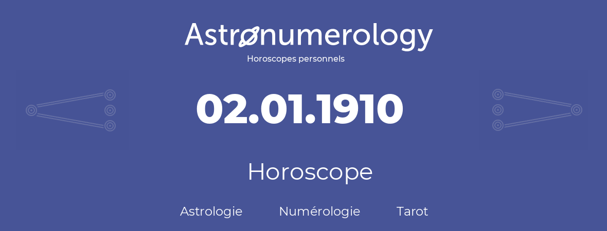 Horoscope pour anniversaire (jour de naissance): 02.01.1910 (2 Janvier 1910)