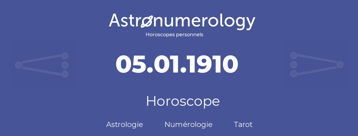 Horoscope pour anniversaire (jour de naissance): 05.01.1910 (5 Janvier 1910)