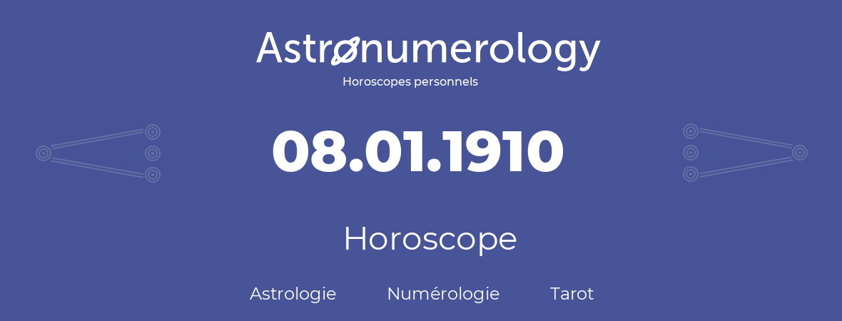 Horoscope pour anniversaire (jour de naissance): 08.01.1910 (8 Janvier 1910)