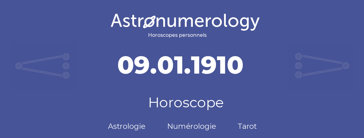 Horoscope pour anniversaire (jour de naissance): 09.01.1910 (9 Janvier 1910)