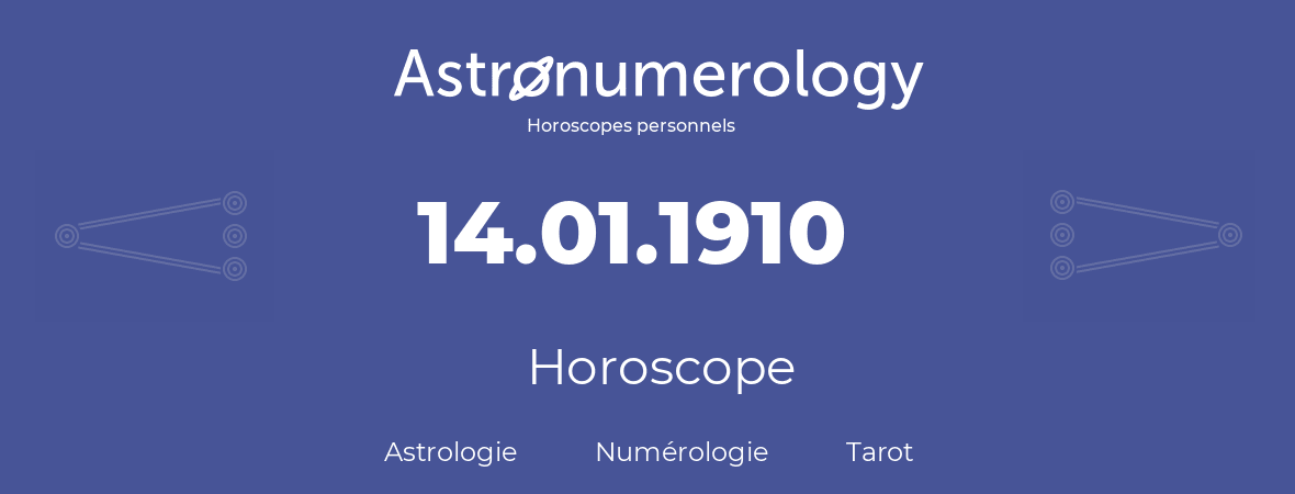 Horoscope pour anniversaire (jour de naissance): 14.01.1910 (14 Janvier 1910)