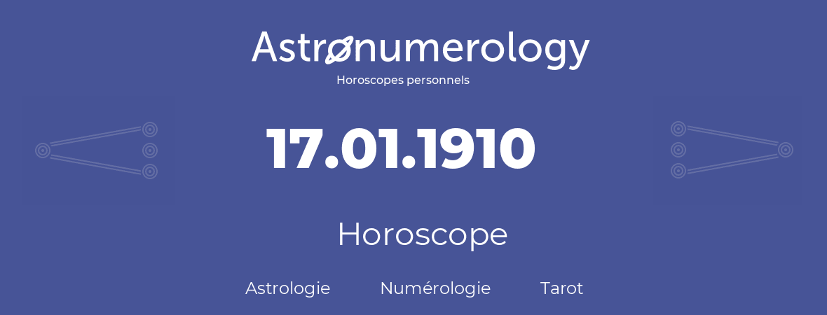 Horoscope pour anniversaire (jour de naissance): 17.01.1910 (17 Janvier 1910)