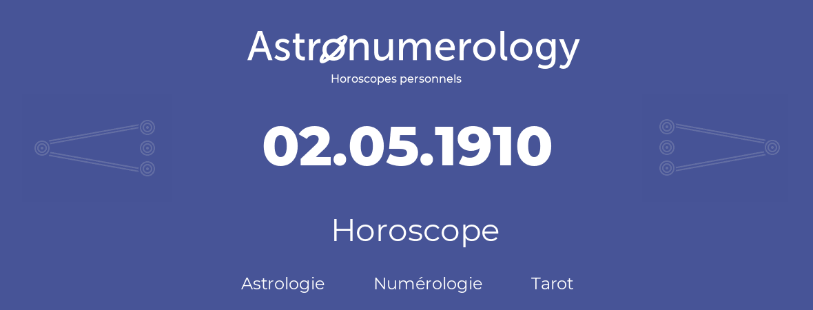 Horoscope pour anniversaire (jour de naissance): 02.05.1910 (2 Mai 1910)