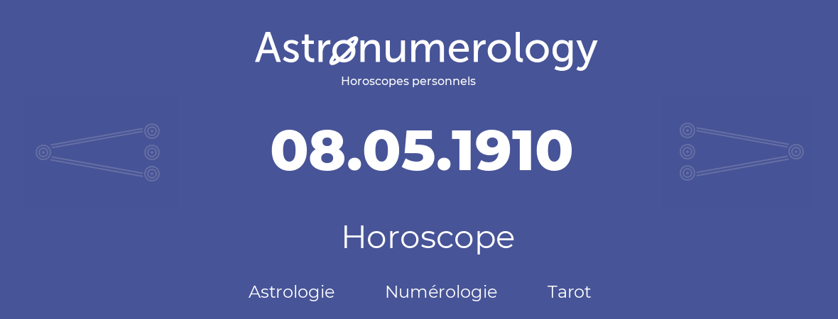 Horoscope pour anniversaire (jour de naissance): 08.05.1910 (8 Mai 1910)