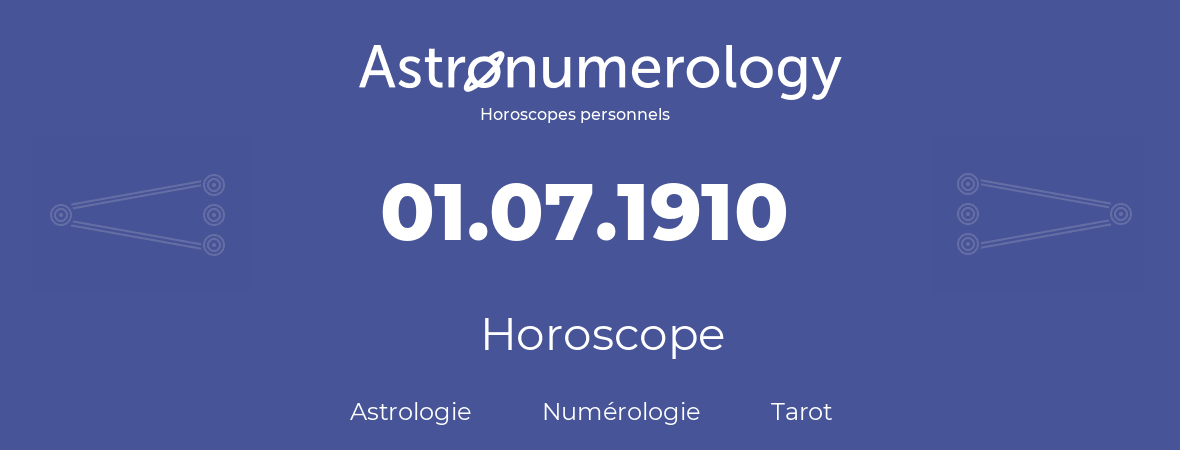 Horoscope pour anniversaire (jour de naissance): 01.07.1910 (1 Juillet 1910)