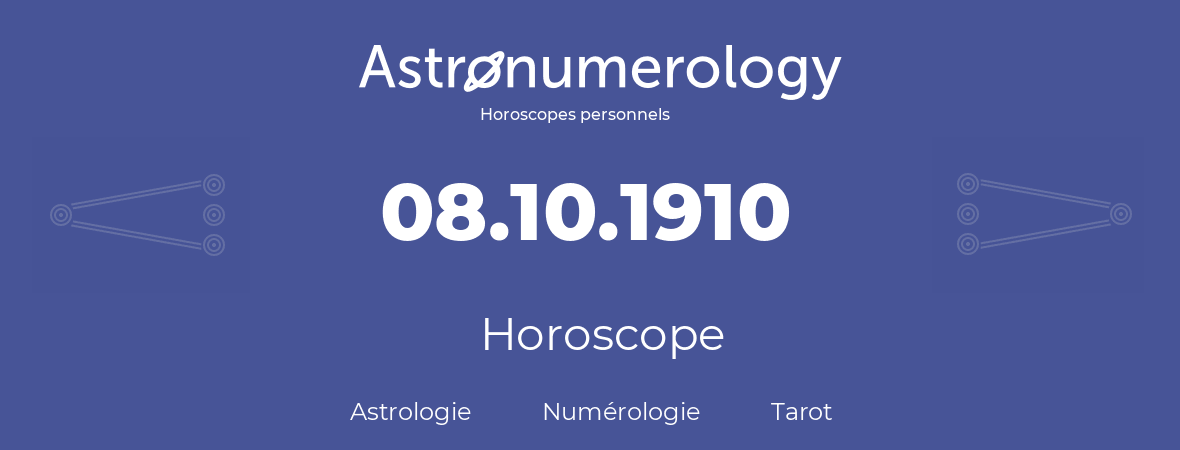 Horoscope pour anniversaire (jour de naissance): 08.10.1910 (8 Octobre 1910)