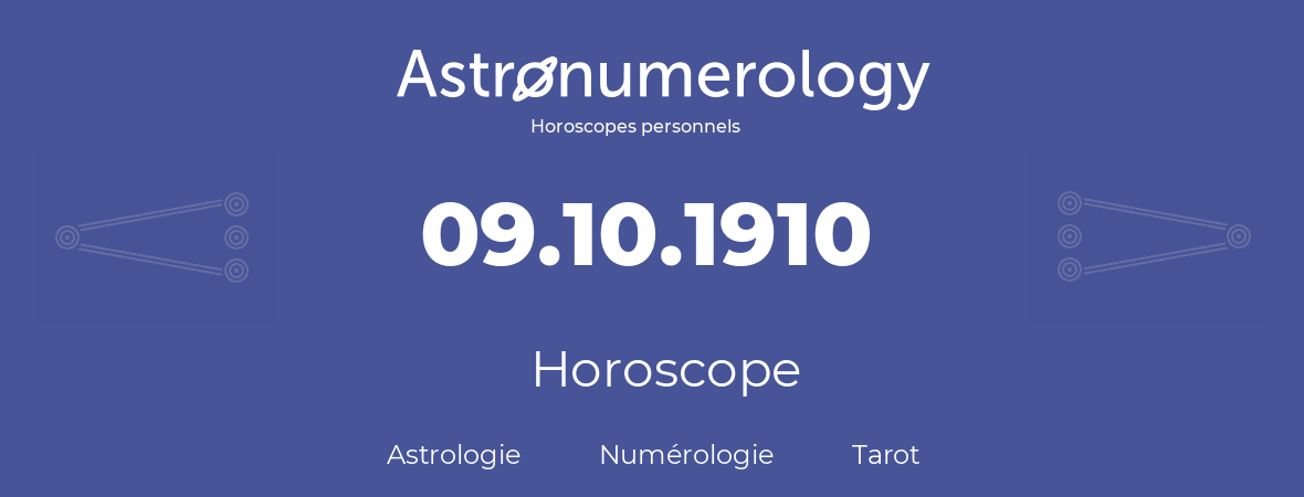Horoscope pour anniversaire (jour de naissance): 09.10.1910 (09 Octobre 1910)