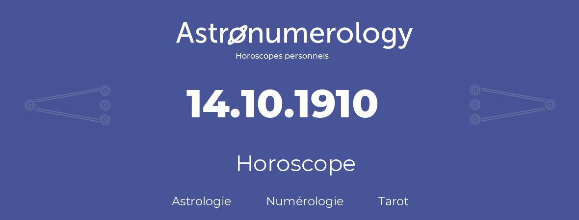 Horoscope pour anniversaire (jour de naissance): 14.10.1910 (14 Octobre 1910)