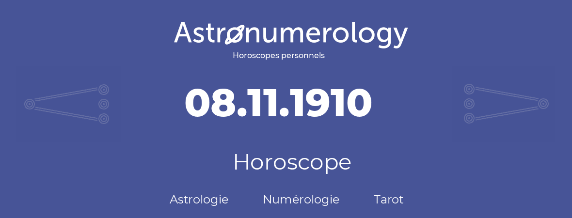 Horoscope pour anniversaire (jour de naissance): 08.11.1910 (8 Novembre 1910)