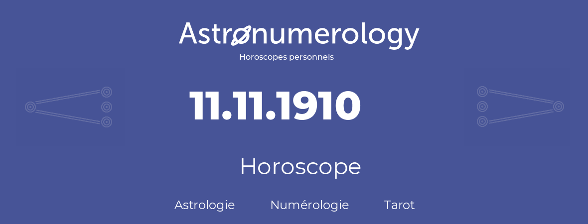 Horoscope pour anniversaire (jour de naissance): 11.11.1910 (11 Novembre 1910)