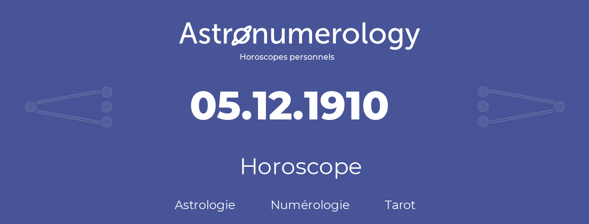 Horoscope pour anniversaire (jour de naissance): 05.12.1910 (5 Décembre 1910)