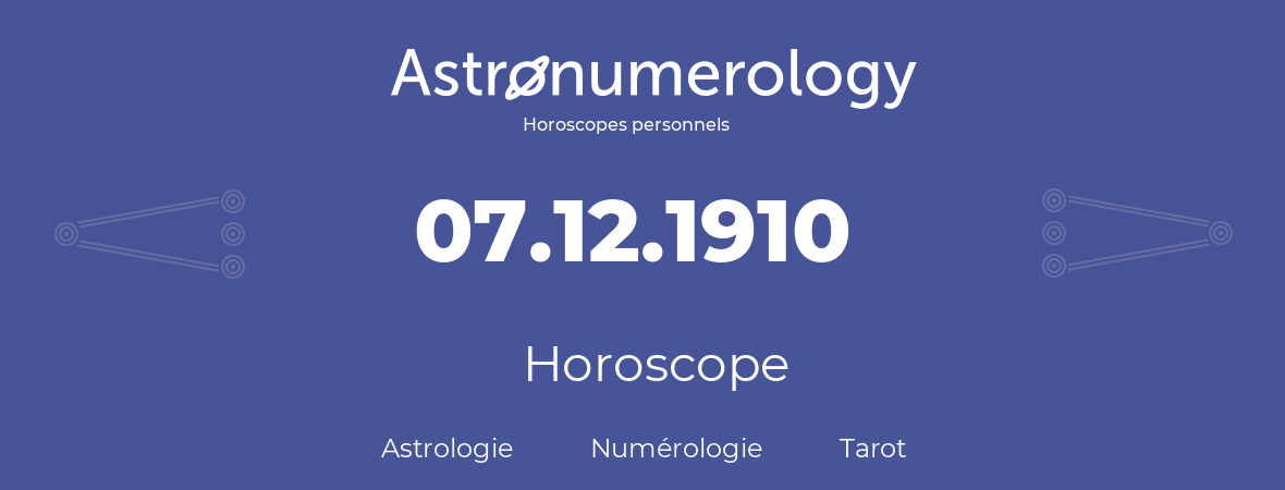 Horoscope pour anniversaire (jour de naissance): 07.12.1910 (7 Décembre 1910)