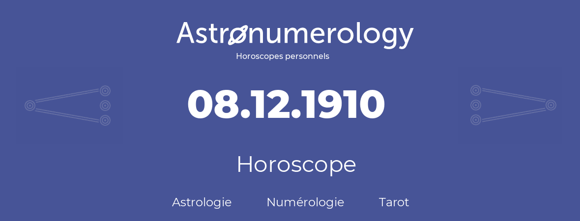 Horoscope pour anniversaire (jour de naissance): 08.12.1910 (8 Décembre 1910)