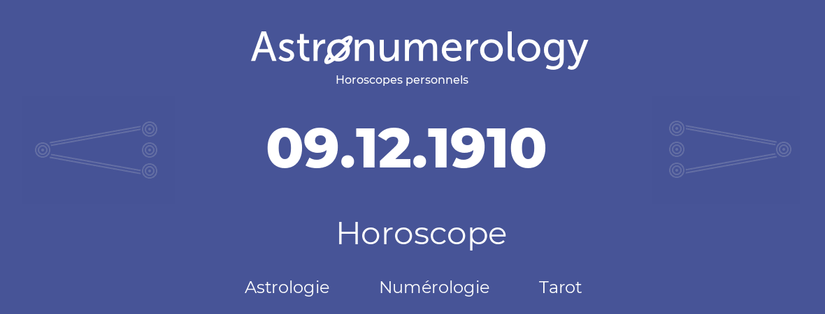 Horoscope pour anniversaire (jour de naissance): 09.12.1910 (9 Décembre 1910)
