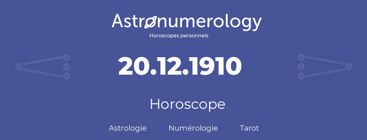 Horoscope pour anniversaire (jour de naissance): 20.12.1910 (20 Décembre 1910)