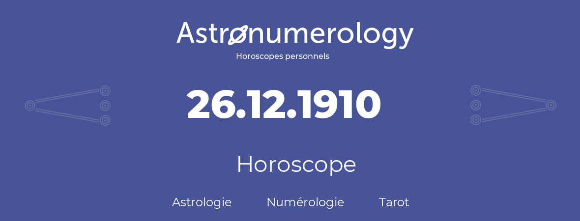 Horoscope pour anniversaire (jour de naissance): 26.12.1910 (26 Décembre 1910)