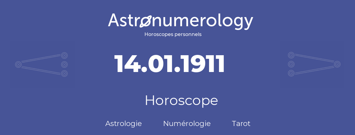 Horoscope pour anniversaire (jour de naissance): 14.01.1911 (14 Janvier 1911)