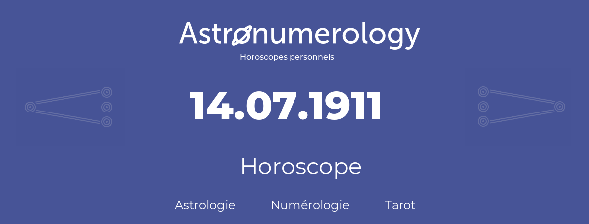 Horoscope pour anniversaire (jour de naissance): 14.07.1911 (14 Juillet 1911)
