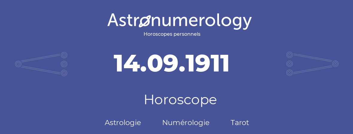 Horoscope pour anniversaire (jour de naissance): 14.09.1911 (14 Septembre 1911)