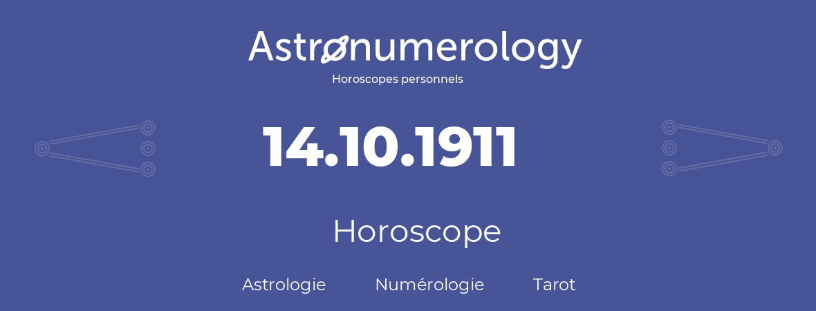 Horoscope pour anniversaire (jour de naissance): 14.10.1911 (14 Octobre 1911)
