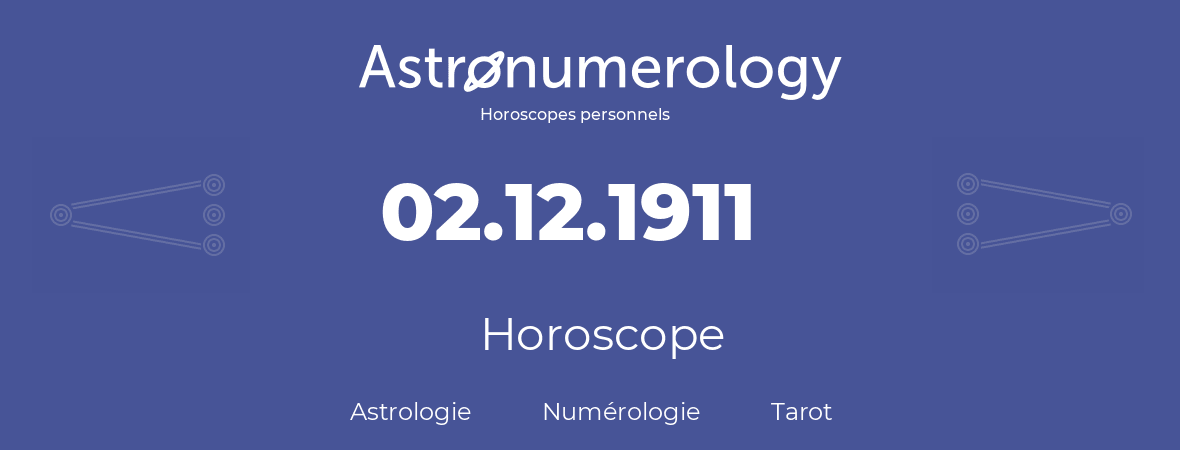 Horoscope pour anniversaire (jour de naissance): 02.12.1911 (02 Décembre 1911)