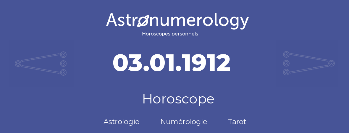 Horoscope pour anniversaire (jour de naissance): 03.01.1912 (3 Janvier 1912)