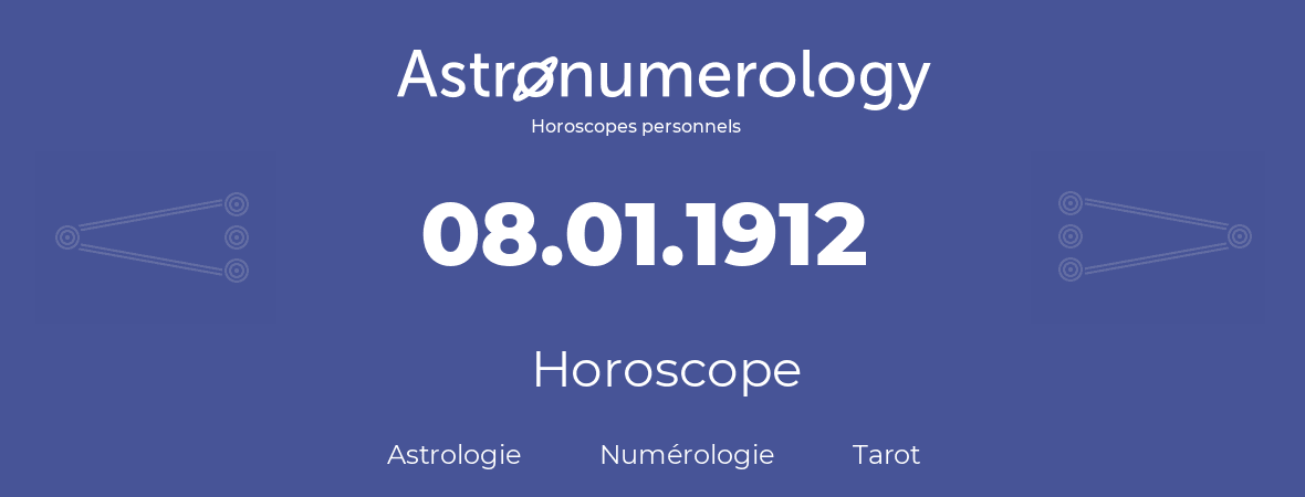 Horoscope pour anniversaire (jour de naissance): 08.01.1912 (08 Janvier 1912)