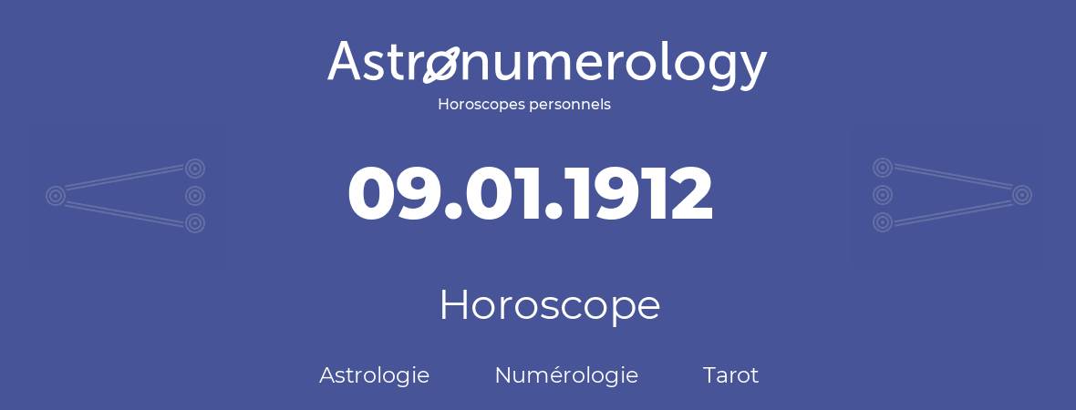 Horoscope pour anniversaire (jour de naissance): 09.01.1912 (09 Janvier 1912)