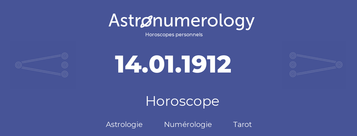 Horoscope pour anniversaire (jour de naissance): 14.01.1912 (14 Janvier 1912)