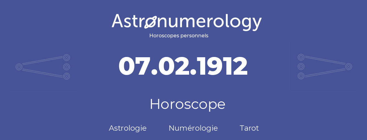 Horoscope pour anniversaire (jour de naissance): 07.02.1912 (7 Février 1912)