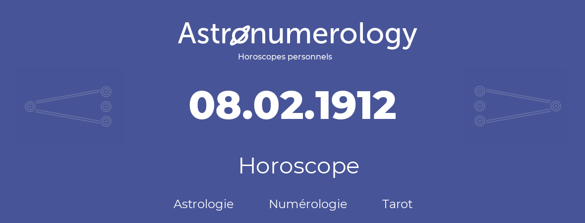 Horoscope pour anniversaire (jour de naissance): 08.02.1912 (8 Février 1912)