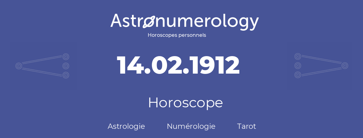Horoscope pour anniversaire (jour de naissance): 14.02.1912 (14 Février 1912)