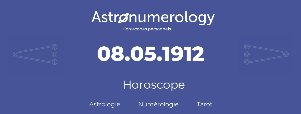 Horoscope pour anniversaire (jour de naissance): 08.05.1912 (8 Mai 1912)