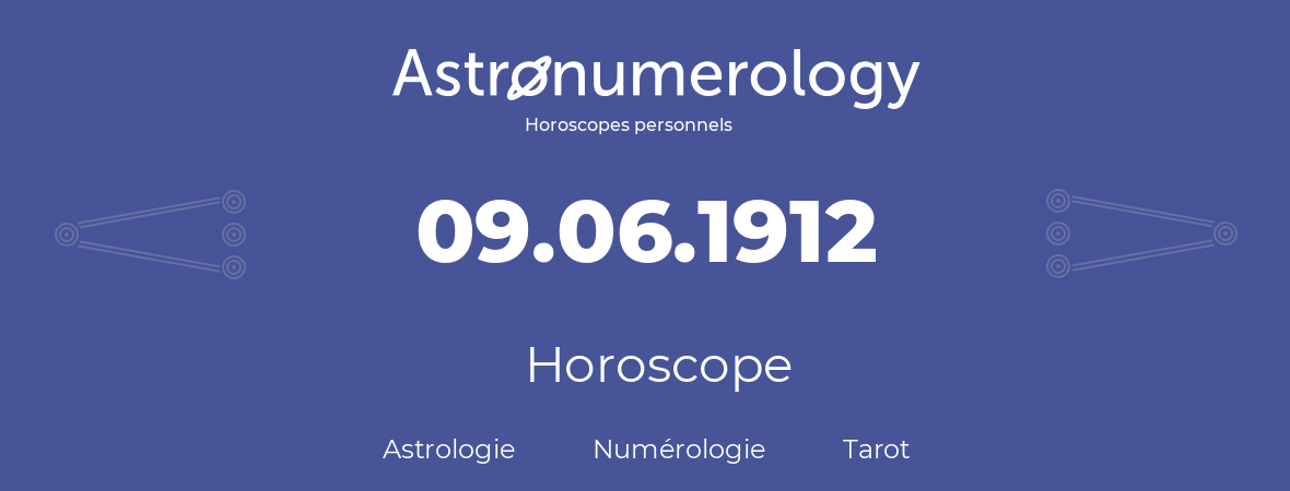 Horoscope pour anniversaire (jour de naissance): 09.06.1912 (09 Juin 1912)