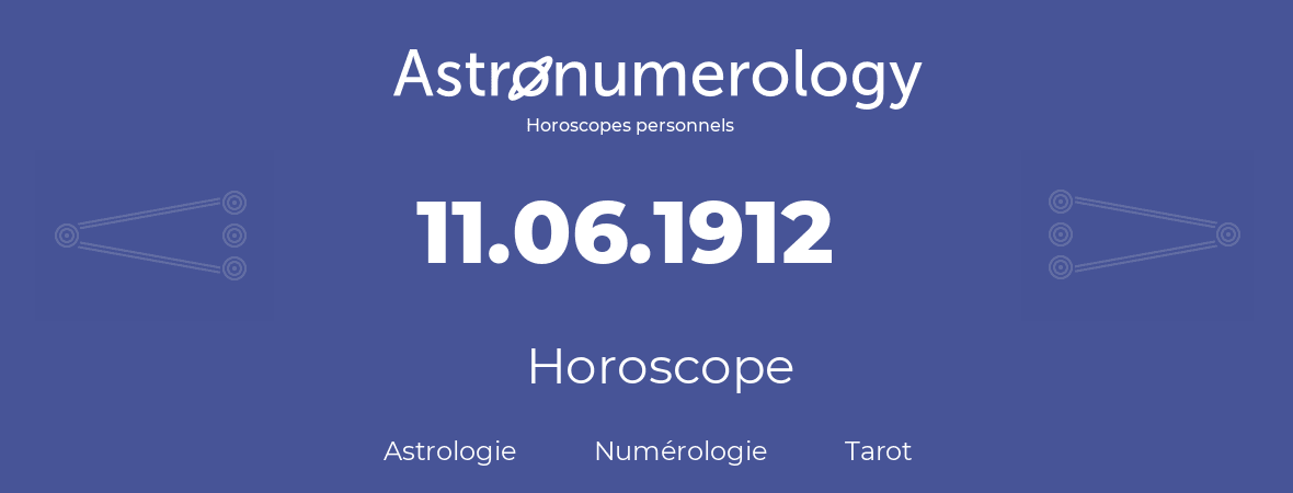 Horoscope pour anniversaire (jour de naissance): 11.06.1912 (11 Juin 1912)