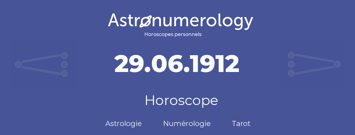 Horoscope pour anniversaire (jour de naissance): 29.06.1912 (29 Juin 1912)
