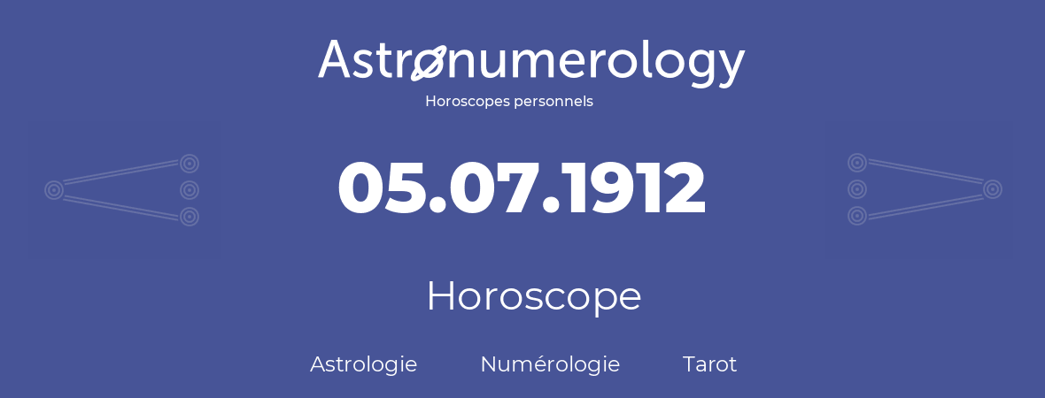 Horoscope pour anniversaire (jour de naissance): 05.07.1912 (5 Juillet 1912)