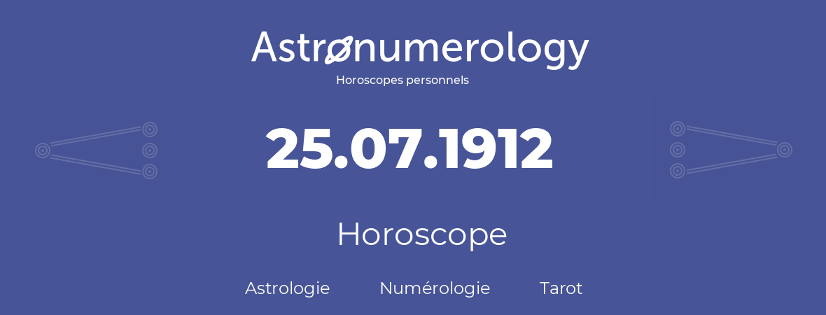 Horoscope pour anniversaire (jour de naissance): 25.07.1912 (25 Juillet 1912)